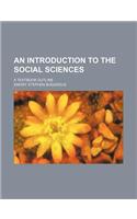 Introduction to the Social Sciences; A Textbook Outline