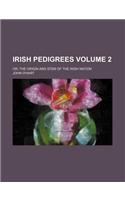 Irish Pedigrees; Or, the Origin and Stem of the Irish Nation Volume 2