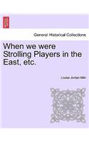When We Were Strolling Players in the East, Etc.: (English)