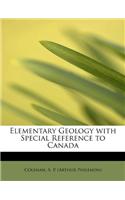 Elementary Geology with Special Reference to Canada