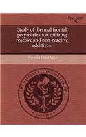 Study of Thermal Frontal Polymerization Utilizing Reactive and Non-Reactive Additives