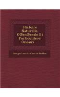 Histoire Naturelle, G En Erale Et Particulilere: Oiseaux ...