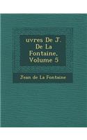 Uvres de J. de La Fontaine, Volume 5: (French)