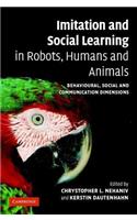 Imitation and Social Learning in Robots, Humans and Animals: Behavioural, Social and Communicative Dimensions