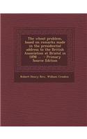 The Wheat Problem, Based on Remarks Made in the Presidential Address to the British Association at Bristol in 1898 ...