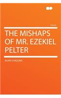 The Mishaps of Mr. Ezekiel Pelter