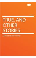 True, and Other Stories