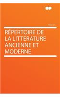 Repertoire de La Litterature Ancienne Et Moderne Volume 1