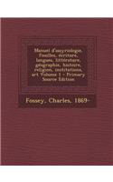 Manuel D'Assyriologie, Fouilles, Ecriture, Langues, Litterature, Geographie, Histoire, Religion, Institutions, Art Volume 1