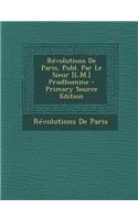 Revolutions de Paris, Publ. Par Le Sieur [L.M.] Prudhomme