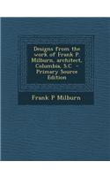 Designs from the Work of Frank P. Milburn, Architect, Columbia, S.C