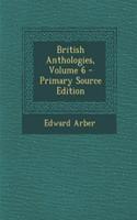British Anthologies, Volume 6 - Primary Source Edition: (English)