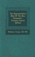 The Representative Men of the New Testament - Primary Source Edition