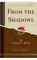 From the Shadows (Classic Reprint)