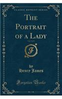 The Portrait of a Lady, Vol. 3 of 3 (Classic Reprint)