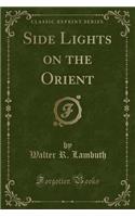 Side Lights on the Orient (Classic Reprint)