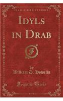 Idyls in Drab (Classic Reprint)