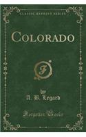 Colorado (Classic Reprint)