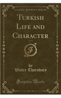 Turkish Life and Character, Vol. 1 (Classic Reprint)