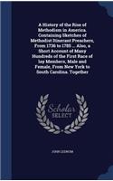 A History of the Rise of Methodism in America. Containing Sketches of Methodist Itinerant Preachers, From 1736 to 1785 ... Also, a Short Account of Many Hundreds of the First Race of lay Members, Male and Female, From New York to South Carolina. To
