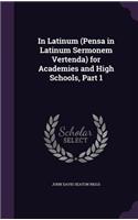 In Latinum (Pensa in Latinum Sermonem Vertenda) for Academies and High Schools, Part 1