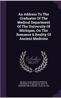 An Address to the Graduates of the Medical Department of the University of Michigan, on the Romance & Reality of Ancient Medicine