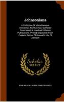 Johnsoniana: A Collection of Miscellaneous Anecdotes and Sayings. Gathered from Nearly a Hundred Different Publications. Printed Separately from Croker's Edition(English)