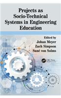 Projects as Socio-Technical Systems in Engineering Education