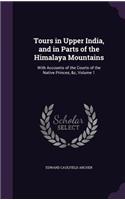 Tours in Upper India, and in Parts of the Himalaya Mountains