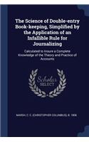 The Science of Double-entry Book-keeping, Simplified by the Application of an Infallible Rule for Journalizing