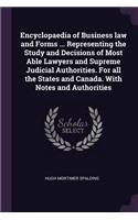 Encyclopaedia of Business law and Forms ... Representing the Study and Decisions of Most Able Lawyers and Supreme Judicial Authorities. For all the States and Canada. With Notes and Authorities