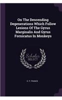 On The Descending Degenerations Which Follow Lesions Of The Gyrus Marginalis And Gyrus Fornicatus In Monkeys