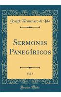 Sermones Panegíricos, Vol. 5 (Classic Reprint)