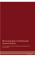 Reversing Sperm & Testicular Autoimmunity the Raw Vegan Detoxification & Regeneration Workbook for Curing Patients