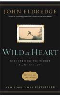 Wild at Heart Revised and Updated: Discovering the Secret of a Man's Soul