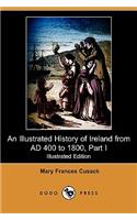 Illustrated History of Ireland from Ad 400 to 1800, Part I (Illustrated Edition) (Dodo Press)