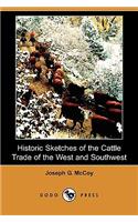 Historic Sketches of the Cattle Trade of the West and Southwest (Dodo Press)