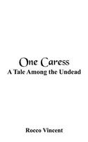 One Caress: A Tale Among the Undead