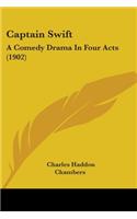 Captain Swift: A Comedy Drama In Four Acts (1902)