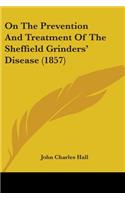 On The Prevention And Treatment Of The Sheffield Grinders' Disease (1857)
