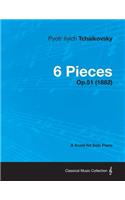 6 Pieces - A Score for Solo Piano Op.51 (1882)