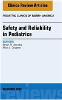 Safety and Reliability in Pediatrics, an Issue of Pediatric Clinics
