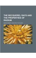The Becquerel Rays and the Properties of Radium