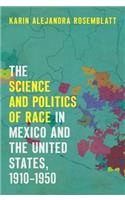 Science and Politics of Race in Mexico and the United States, 1910-1950