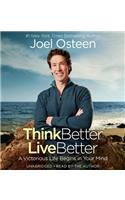 Think Better, Live Better: A Victorious Life Begins in Your Mind