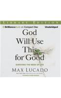 God Will Use This for Good: Surviving the Mess of Life: Surviving the Mess of Life