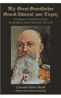 My Great-Grandfather Grand-Admiral von Tirpitz