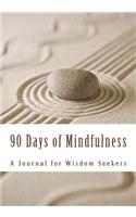 90 Days of Mindfulness: A Journal for Wisdom Seekers