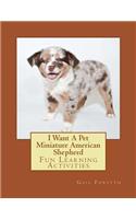 I Want A Pet Miniature American Shepherd: Fun Learning Activities