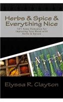 Herbs and Spice and Everything Nice: 101 Home Remedies for Improving Your Mood with Herbs & Spices